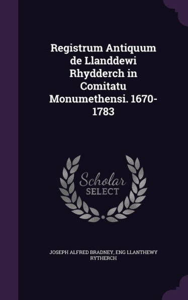 Registrum Antiquum De Llanddewi Rhydderch In Comitatu Monumethensi. 1670-1783