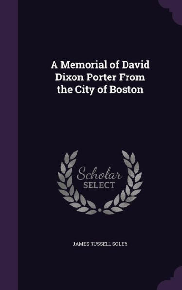 A Memorial Of David Dixon Porter From The City Of Boston