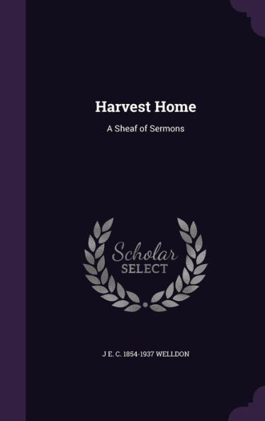 Harvest Home: A Sheaf Of Sermons