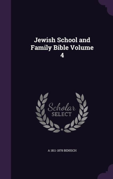 Jewish School And Family Bible Volume 4