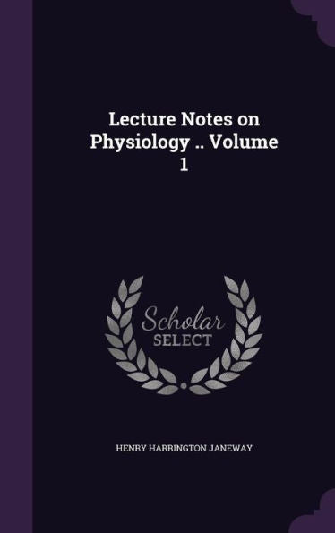 Lecture Notes On Physiology .. Volume 1