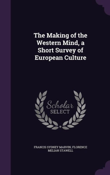 The Making Of The Western Mind, A Short Survey Of European Culture
