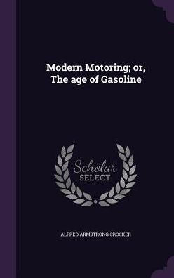 Modern Motoring; Or, The Age Of Gasoline