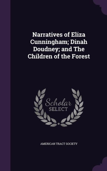 Narratives Of Eliza Cunningham; Dinah Doudney; And The Children Of The Forest