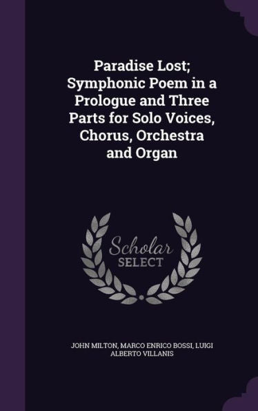 Paradise Lost; Symphonic Poem In A Prologue And Three Parts For Solo Voices, Chorus, Orchestra And Organ