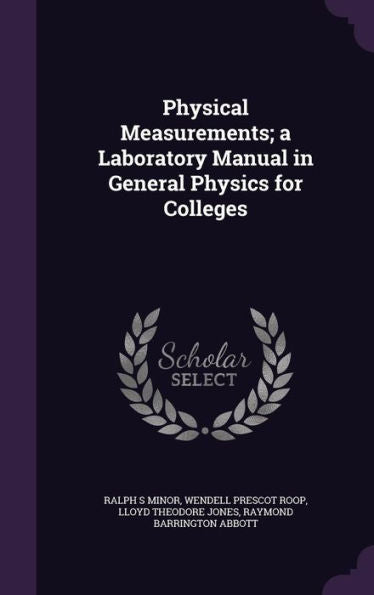 Physical Measurements; A Laboratory Manual In General Physics For Colleges