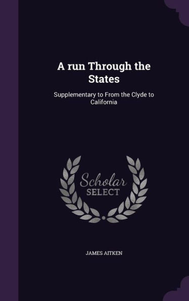 A Run Through The States: Supplementary To From The Clyde To California
