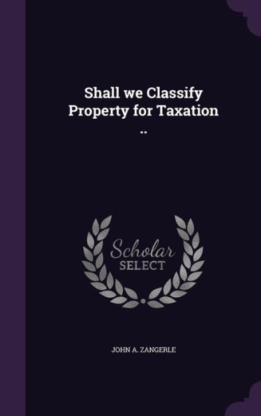 Shall We Classify Property For Taxation ..