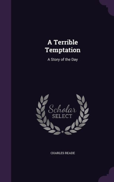 A Terrible Temptation: A Story Of The Day