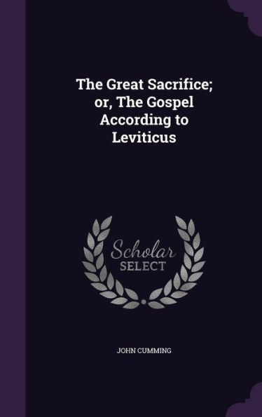 The Great Sacrifice; Or, The Gospel According To Leviticus