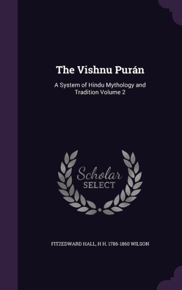 The Vishnu Pur?: A System Of Hindu Mythology And Tradition Volume 2