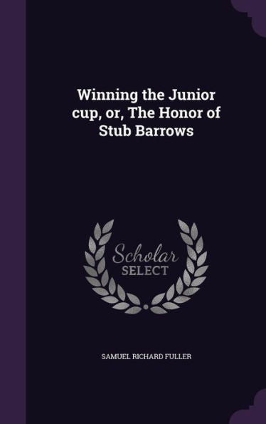 Winning The Junior Cup, Or, The Honor Of Stub Barrows