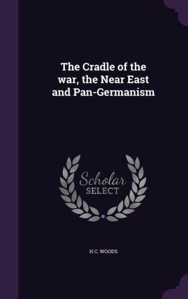 The Cradle Of The War, The Near East And Pan-Germanism
