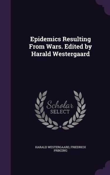 Epidemics Resulting From Wars. Edited By Harald Westergaard