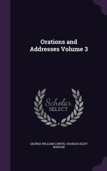 Orations And Addresses Volume 3