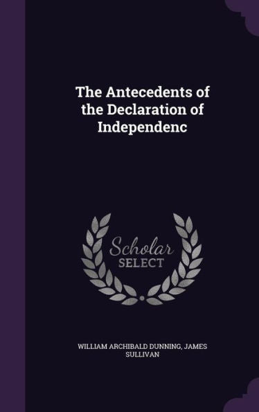 The Antecedents Of The Declaration Of Independenc
