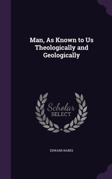 Man, As Known To Us Theologically And Geologically