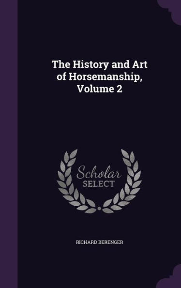 The History And Art Of Horsemanship, Volume 2