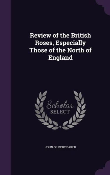 Review Of The British Roses, Especially Those Of The North Of England