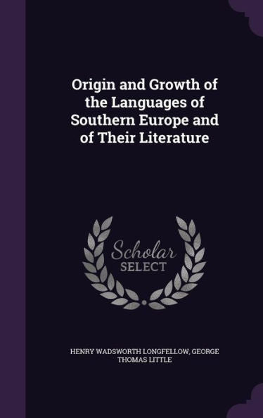 Origin And Growth Of The Languages Of Southern Europe And Of Their Literature