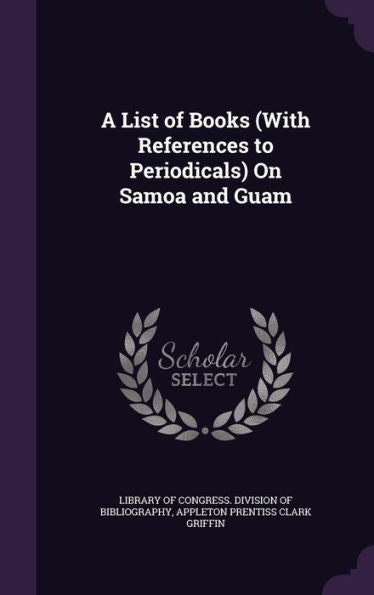 A List Of Books (With References To Periodicals) On Samoa And Guam