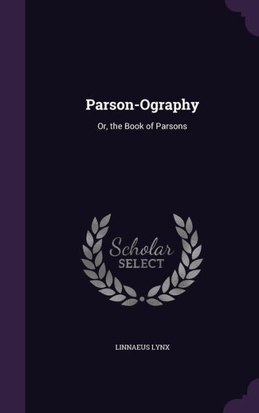 Parson-Ography: Or, The Book Of Parsons