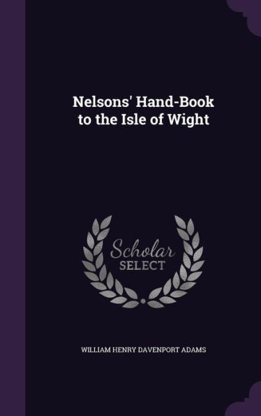 Nelsons' Hand-Book To The Isle Of Wight