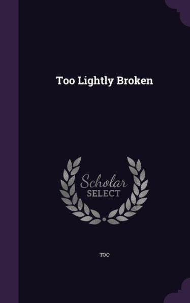 Too Lightly Broken