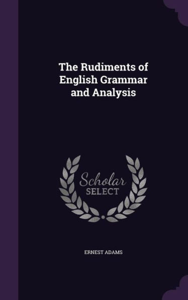 The Rudiments Of English Grammar And Analysis