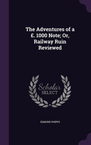 The Adventures Of A ? 1000 Note; Or, Railway Ruin Reviewed