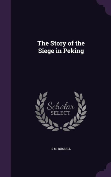 The Story Of The Siege In Peking