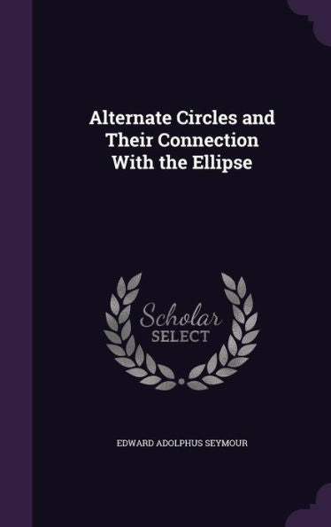 Alternate Circles And Their Connection With The Ellipse