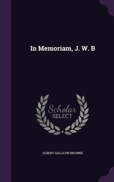 In Memoriam, J. W. B