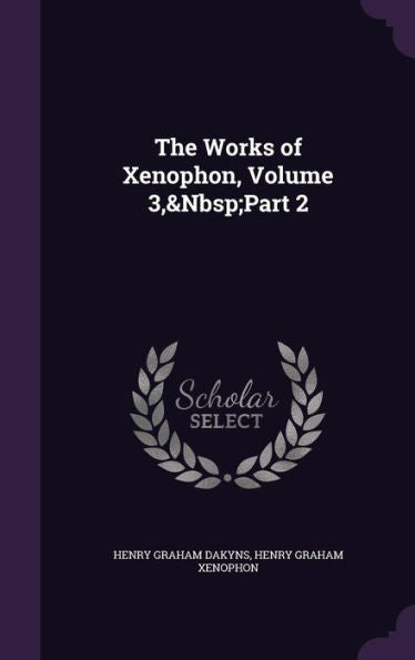 The Works Of Xenophon, Volume 3, Part 2