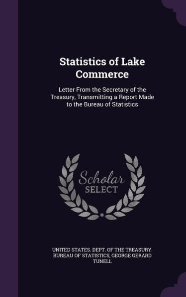 Statistics Of Lake Commerce: Letter From The Secretary Of The Treasury, Transmitting A Report Made To The Bureau Of Statistics