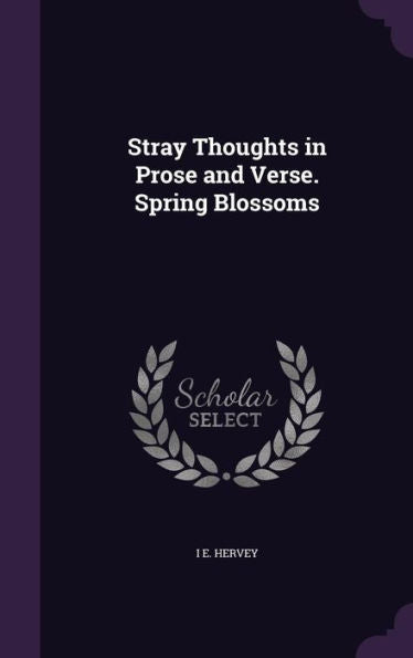 Stray Thoughts In Prose And Verse. Spring Blossoms