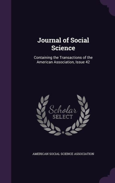 Journal Of Social Science: Containing The Transactions Of The American Association, Issue 42
