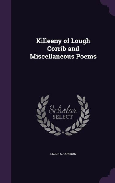 Killeeny Of Lough Corrib And Miscellaneous Poems