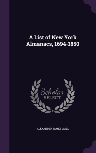 A List Of New York Almanacs, 1694-1850