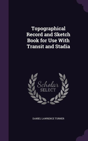 Topographical Record And Sketch Book For Use With Transit And Stadia
