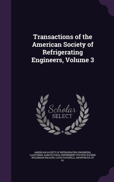 Transactions Of The American Society Of Refrigerating Engineers, Volume 3