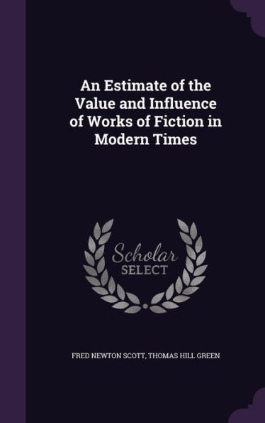 An Estimate Of The Value And Influence Of Works Of Fiction In Modern Times