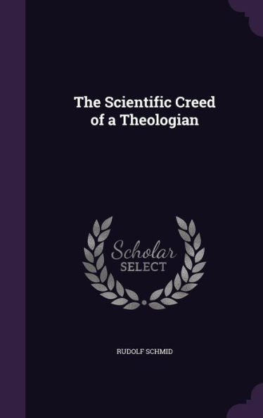 The Scientific Creed Of A Theologian