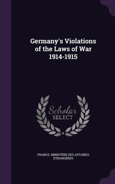 Germany's Violations Of The Laws Of War 1914-1915
