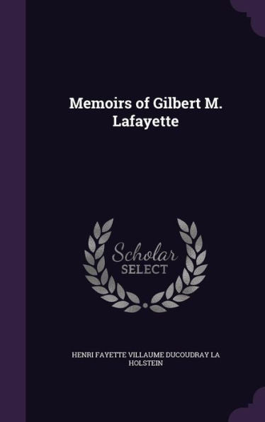 Memoirs Of Gilbert M. Lafayette