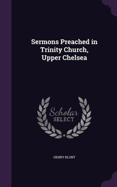 Sermons Preached In Trinity Church, Upper Chelsea