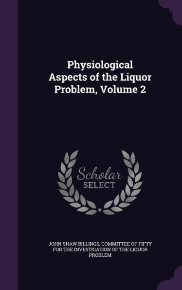Physiological Aspects Of The Liquor Problem, Volume 2
