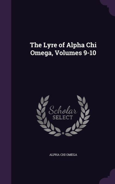 The Lyre Of Alpha Chi Omega, Volumes 9-10