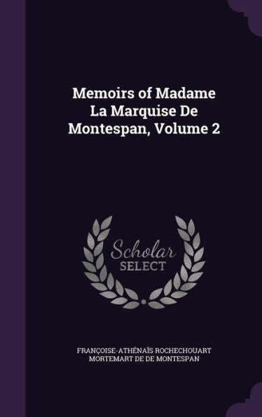 Memoirs Of Madame La Marquise De Montespan, Volume 2