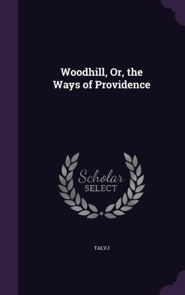Woodhill, Or, The Ways Of Providence